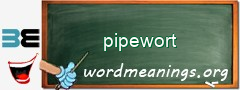 WordMeaning blackboard for pipewort